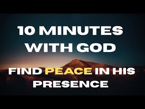 10 Minutes With GOD Find Peace, Let Go of Anxiety, and Feel His Presence
