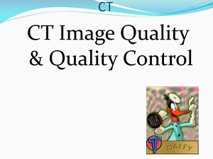 PPT - CT Image Quality & Quality Control PowerPoint Presentation - ID:9633352
