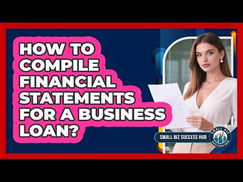 How To Compile Financial Statements For A Business Loan?
