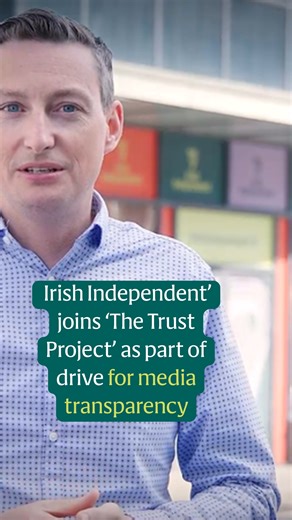 ‘Irish Independent’ joins ‘The Trust Project’ as part of drive for media transparency | Irish Independent