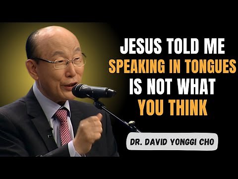 I Died — And What Jesus Told Me About Speaking in Tongues Changed Everything | Dr. David Yonggi Cho
