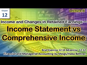 Chapter 12 | Lecture 6 | Income Statement | Comprehensive Income | Financial & Managerial Accounting