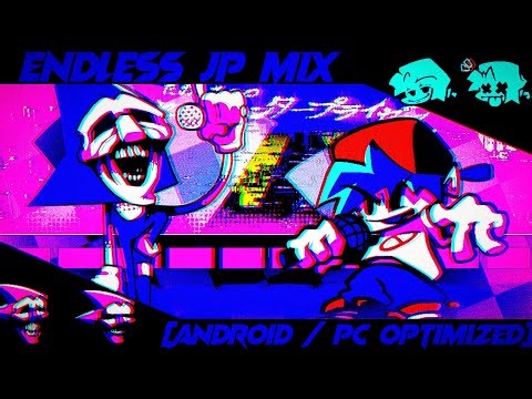 FNF: ENDLESS JP MIX [ANDROID / PC OPTIMIZED]