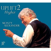 Monty Alexander: Uplift 2: Higher album review @ All About Jazz