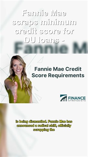 Fannie Mae Scraps Credit Score Minimum