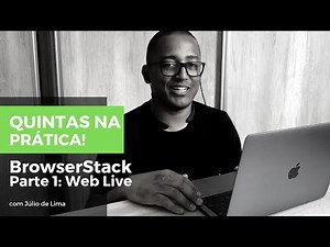 Quintas na Prática: BrowserStack (Parte 1) Web Live
