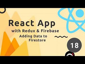 React, Redux & Firebase App Tutorial #18 - Adding Data to Firestore
