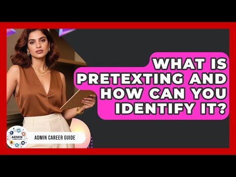 What Is Pretexting And How Can You Identify It? - Admin Career Guide
