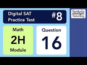 Digital SAT 8, Math Module 2H, Question 16