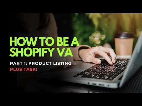 HOW TO BE A SHOPIFY VA (PART 1: Product Listing)