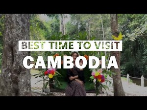 When is the BEST time of the year to Travel Cambodia?