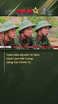Thấu Hiểu Bộ Đội Từ Tâm: Cách Làm Mới Trong Công Tác Chính Trị #shorts