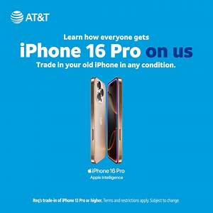 The deal you’ve been waiting for is here. Learn how to get iPhone 16 Pro on Us. Trade in your old iPhone in any condition. | AT&T