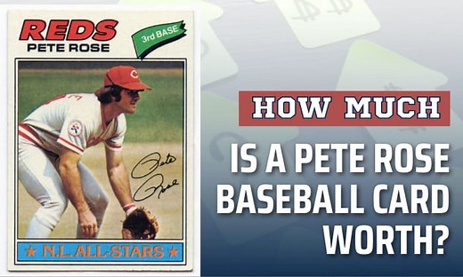 How Much is a Pete Rose Baseball Card Worth? (Top 30)