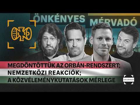 Megdöntöttük az Orbán-rendszert; Nemzetközi reakciók; Közvéleménykutatások | Önkényes Mérvadó #1185