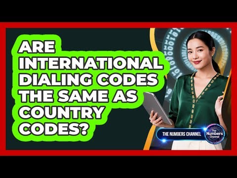 Are International Dialing Codes The Same As Country Codes?