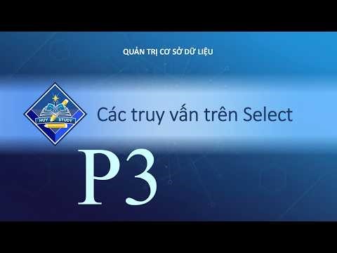 Phần 3 - Các tùy chọn trên SELECT | Hàm thống kê và chia nhóm dữ liệu trong SQL Server