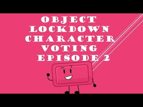 OBJECT LOCKDOWN CHARACTER VOTING EPISODE 2
