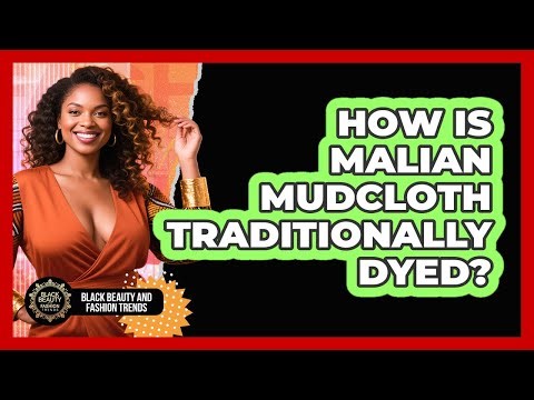 How Is Malian Mudcloth Traditionally Dyed? - Black Beauty and Fashion Trends