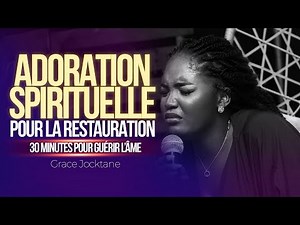 Adoration spirituelle pour guérir l'âme (Grace Jocktane)