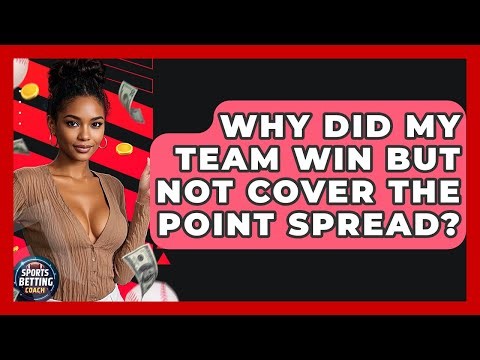 Why Did My Team Win But Not Cover The Point Spread? - Your Sports Betting Coach