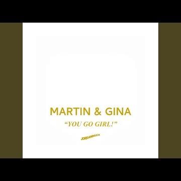 Martin & Gina (You Go Girl!)