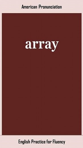 array, How to Say or Pronounce ARRAY in American, British English, Pronunciation