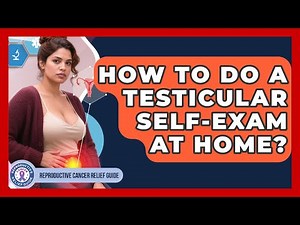 How To Do A Testicular Self-exam At Home? - Reproductive Cancer Relief Guide