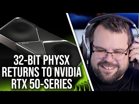 Nvidia Restores 32-Bit PhysX To RTX 50-Series Blackwell GPUs... But How?