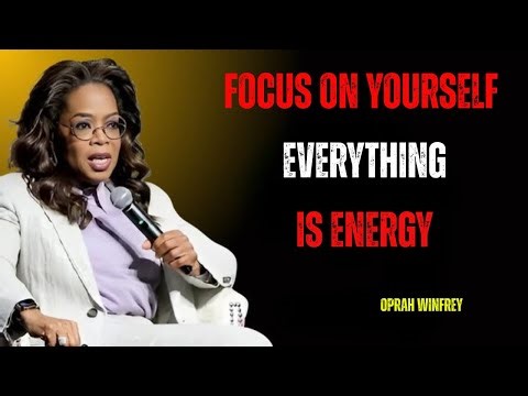 Focus on Yourself Everything Is Energy || Oprah Winfrey speech