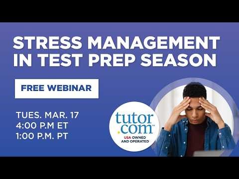 Stress Management in Test Prep Season | Student Success Webinar Series | Spring 2026 | Tutor.com
