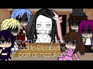||seven deadly sins|| react to Elizabeth's past as nezuko||short||to be continued||