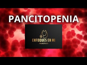 Pancitopenia Causas, mecanismos y diagnóstico - Enfoques en MI