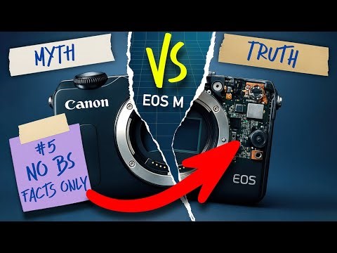 Ep.05 - EOS M & Magic Lantern Myths Debunked - No BS Facts 2025