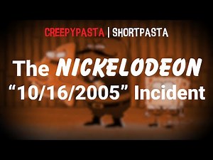 (Creepypasta) The Nickelodeon "10/16/2005" Incident (by DaBigJOFFICIAL)