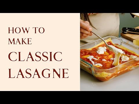 How to make classic lasagne