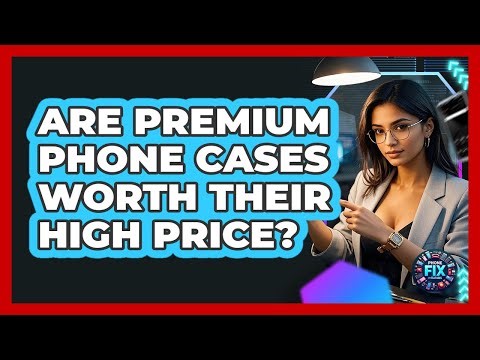 Are Premium Phone Cases Worth Their High Price? - Phone Fix and Features