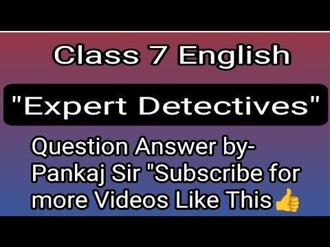 👉Class 7 🎉English 🔥Expert Detectives🔥 Chapter💯Questions and Answers#english#qna#ncert#cbse#pankajsir