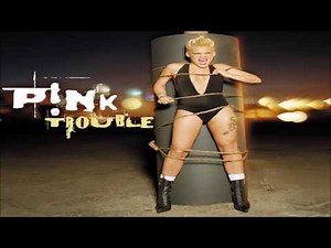P!nk - Trouble