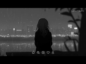 Sad Songs to Listen to When You Need a Good Cry - Slowed & Reverb Songs - Late Night Songs Playlist