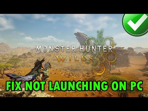 How To Fix Monster Hunter Wilds Not Launching/Won't Launch On PC