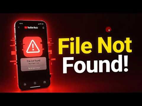 How to fix File not found, tap to learn more in YouTube Music