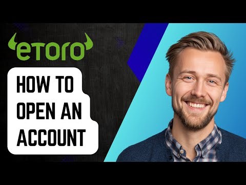 How To Open An Etoro Account [2025 Guide]