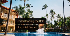 Hotel Owners: Understanding the Role of a Hotel Owner
