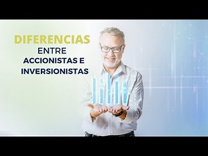 Diferencias entre ACCIONISTA E INVERSIONISTA