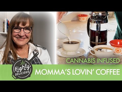 Highly Delicious Momma’s Lovin’ Coffee | How To Make Cannabis Infused Coffee