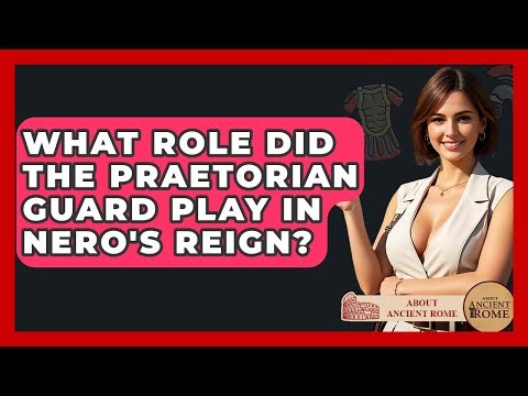 What Role Did The Praetorian Guard Play In Nero's Reign? - All About Rome