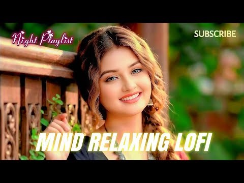 2026 Ultimate Mind Relax Beautiful Mashup 🥰 | Study, Sleep & Chill Lofi #lofimusic #trendingsong