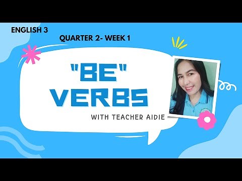 ENGLISH 3 I Q2-WEEK 1 I "BE" VERBS