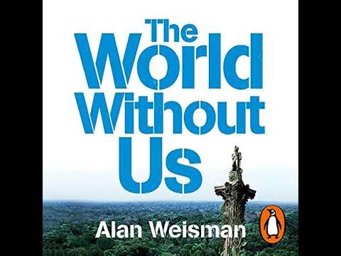 World Without Us by Alan Weisman | Full Audiobook